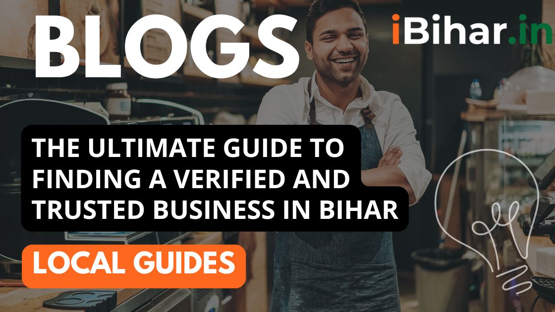 The Ultimate Guide to Finding a Verified and Trusted Business in Bihar